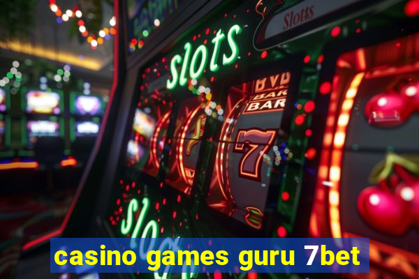 casino games guru 7bet